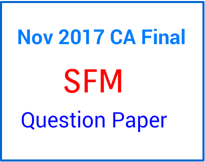 sfm question paper nov 2017 ca final