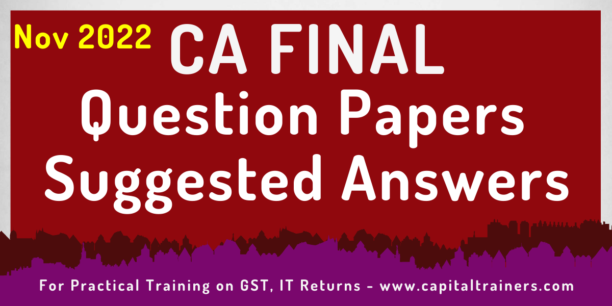 Nov 2022 CA Final Question Papers & Suggested Answers
