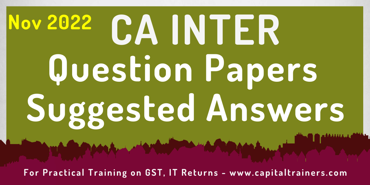 Nov 2022 CA Inter Question Papers & Suggested Answers