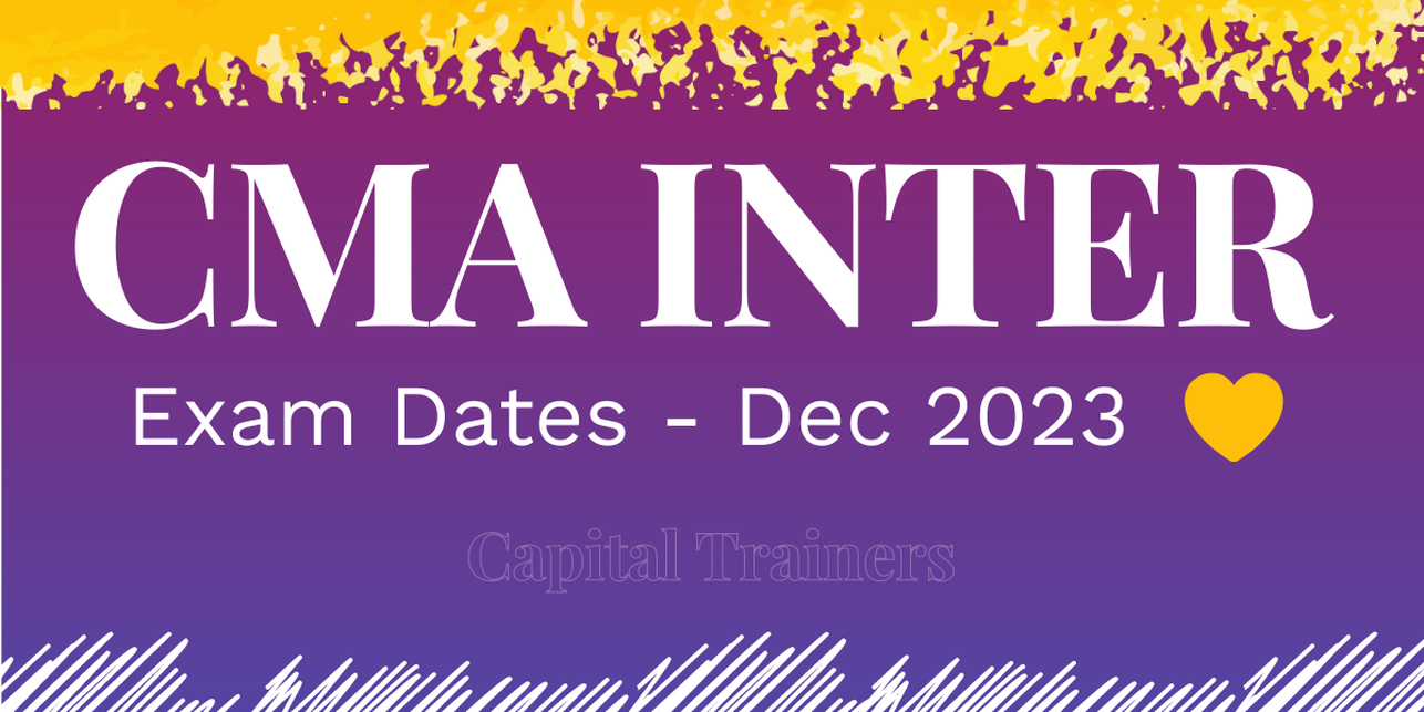 CMA INTERMEDIATE EXAMINATION TIME TABLE DECEMBER 2023