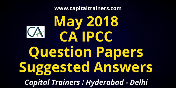 CA IPCC May 2018 Question Papers with Suggested Answers
