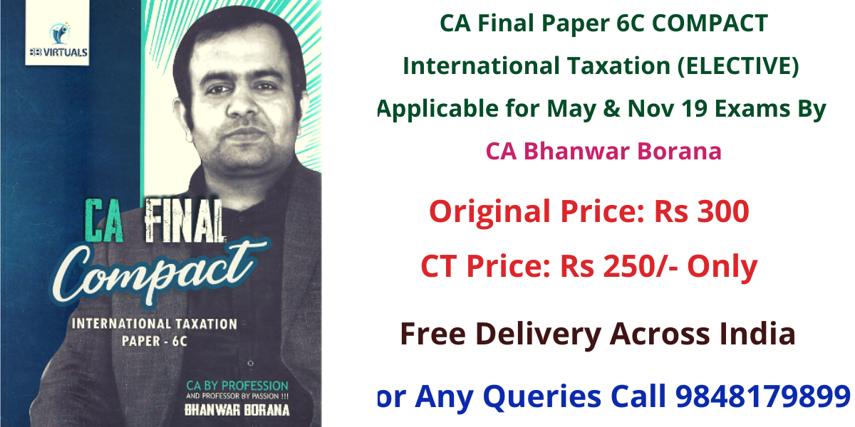 CA Final Paper 6C COMPACT – International Taxation (ELECTIVE) Applicable for May & Nov 19 Exams By CA Bhanwar Borana